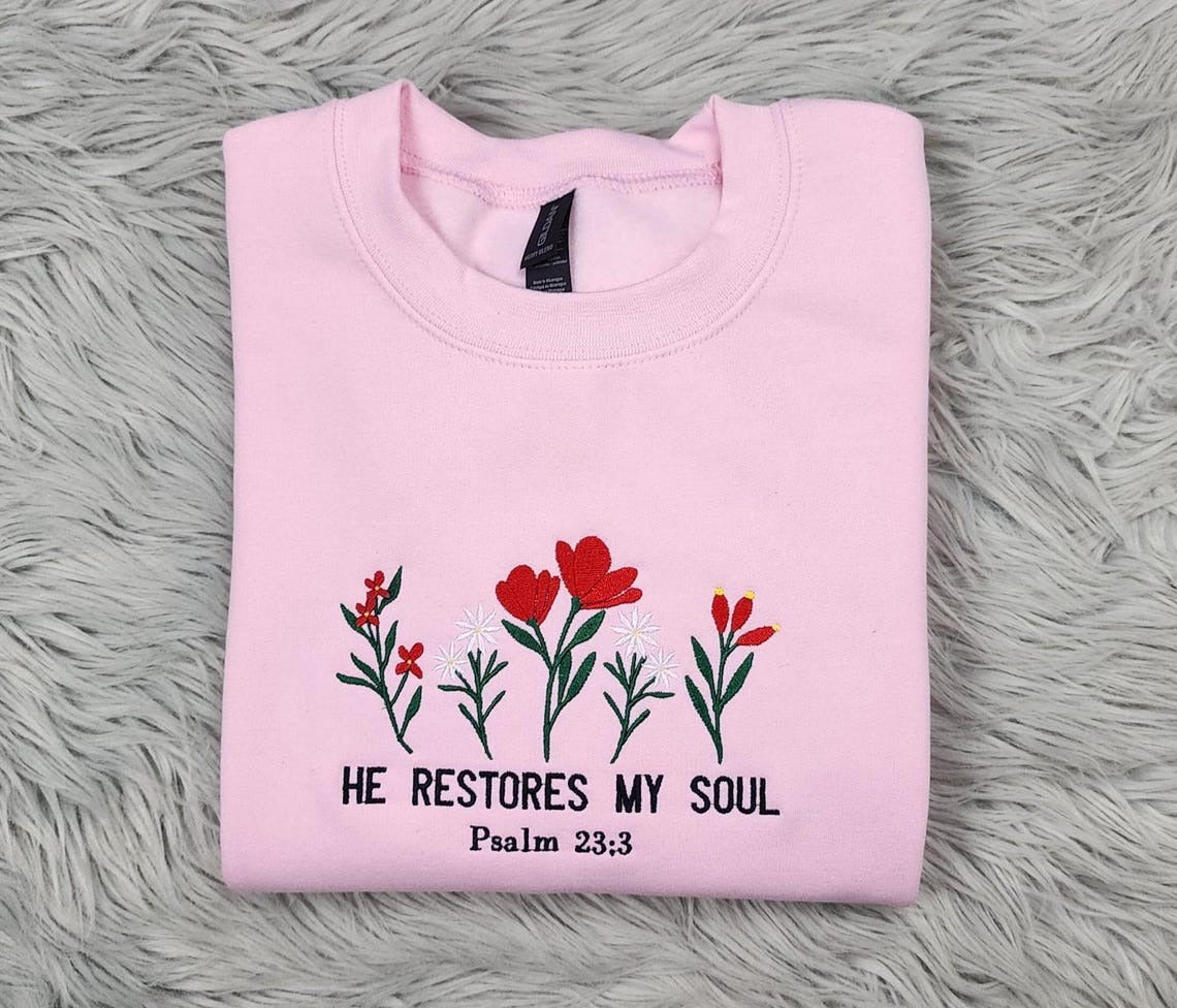 Embroidered He Restores My Soul Sweatshirt- Psalm 23:3, Christina Faith, Jesus is Lord Sweatshirt, GEMB04